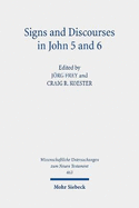 Signs and Discourses in John 5 and 6: Historical, Literary, and Theological Readings from the Colloquium Ioanneum 2019 in Eisenach