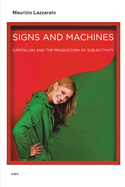 Signs and Machines: Capitalism and the Production of Subjectivity