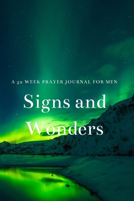 Signs and Wonders: A 52 Week Prayer Journal For Men - Publications, Talva