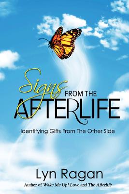 Signs From The Afterlife: Identifying Gifts From The Other Side - Ragan, Lyn