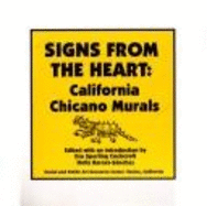 Signs from the Heart: California Chicano Murals - Mesa-Bains, Amalia, and Ybarra-Frausto, Tomas, and Goldman, Shifra M