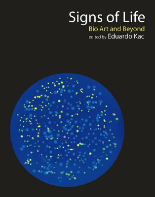 Signs of Life: Bio Art and Beyond - Kac, Eduardo (Editor)