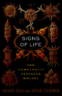 Signs of Life: How Complexity Pervades Biology - Sole, Ricard, and Goodwin, Brian, Professor