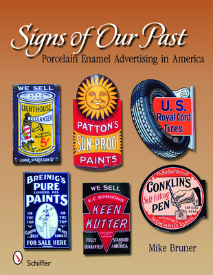 Signs of Our Past: Porcelain Enamel Advertising in America - Bruner, Michael