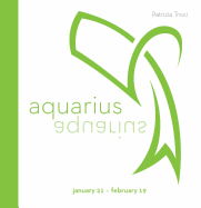 Signs of the Zodiac: Aquarius: January 21-February 19