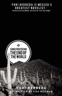 Signs Preceding the End of the World - Herrera, Yuri, and Dillman, Lisa (Translated by)
