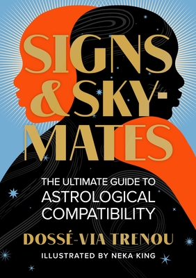 Signs & Skymates: The Ultimate Guide to Astrological Compatibility - Trenou, Doss-Via