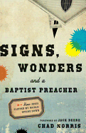 Signs, Wonders and a Baptist Preacher: How Jesus Flipped My World Upside Down