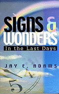 Signs & Wonders: In the Last Days