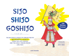 Sijo Shijo Goshjio: The Beloved Classics of Korean Poetry on Patriotic Loyalty from the Late Goryeo and the Early Joseon Period (1316 1463)