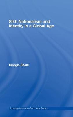 Sikh Nationalism and Identity in a Global Age - Shani, Giorgio