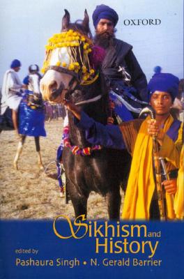 Sikhism and History - Singh, Pashaura (Editor), and Barrier, N Gerald (Editor)