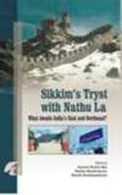 Sikkim'S Tryst with Nathula: What Awaits India's East and Northeast? - Ray, Jayanta Kumar