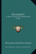 Silagrafy: A New System of Shorthand (1910)