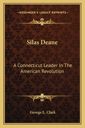 Silas Deane: A Connecticut Leader in the American Revolution