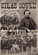 Silas Soule: A Short, Eventful Life of Moral Courage