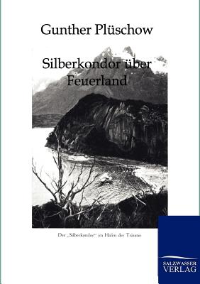 Silberkondor ber Feuerland - Plschow, Gunther