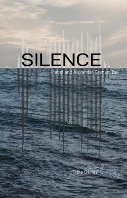 Silence: Mabel and Alexander Graham Bell - Davies, Trina