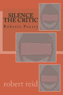 Silence the Critic: Roberts Poetry