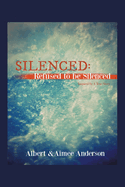 Silenced: Refused to Be Silenced: Inspired by a True Story