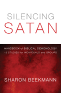 Silencing Satan: 13 Studies for Individuals and Groups