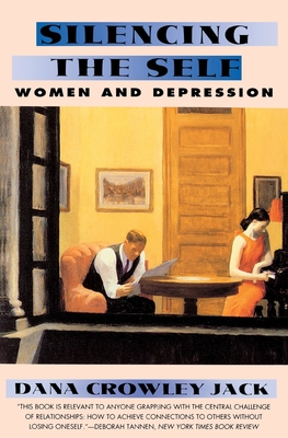 Silencing the Self: Women and Depression - Jack, Dana C