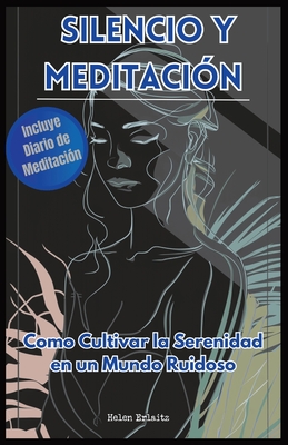 Silencio y Meditaci?n: Como Cultivar la Serenidad en un Mundo Ruidoso - Coloring, Power (Illustrator), and Erlaitz, Helen