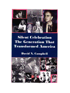 Silent Celebration - The Generation That Transformed America