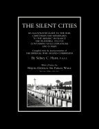 Silent Citiesan Illustrated Guide to the War Cemeteries & Memorials to the Missing in France & Flanders 1914-1918