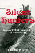 Silent Hunters: German U-Boat Commanders of World War II