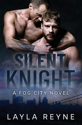 Silent Knight: A Fog City Novel - Reyne, Layla