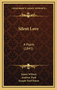 Silent Love: A Poem (1845)