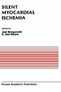 Silent Myocardial Ischemia: Proceedings of the Symposium on New Drugs and Devices October 15-16, 1987, Philadelphia, Pennsylvania