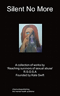 Silent No More: A Collection of Works by 'Reaching Survivors of Sexual Abuse' R.S.O.S.a