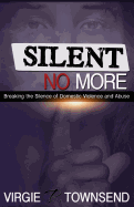 Silent No More: Breaking the Silence of Domestic Violence and Abuse