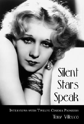 Silent Stars Speak: Interviews with Twelve Cinema Pioneers - Villecco, Tony
