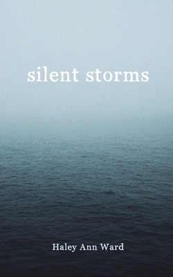 silent storms - Ward, Haley Ann