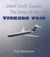 Silent Swift Superb: Story of the Vickers VC10