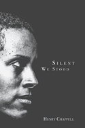 Silent We Stood
