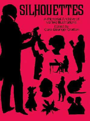 Silhouettes: A Pictorial Archive of Varied Illustrations - Grafton, Carol Belanger (Editor)