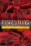 Silicon Alleys: Selected Metro Silicon Valley Columns, 2005-2020