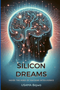Silicon Dreams: Inside the Mind of Machine Intelligence