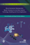 Silicon-Germanium Heterojunction Bipolar Transistors for Mm-wave Systems Technology, Modeling and Circuit Applications