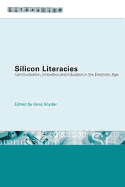 Silicon Literacies: Communication, Innovation and Education in the Electronic Age