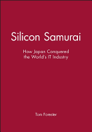 Silicon Samurai: How Japan Conquered the World's It Industry