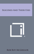 Silicones and Their Uses