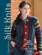 Silk Knits: 20 Designs in Fabulous Fibers - Eskesen, Elaine