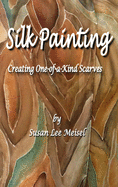 Silk Painting: Creating One-of-a-Kind Scarves