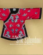 Silk Splendour: Textiles of Late Imperial China 1644-1911 - Till, Barry