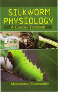 Silkworm Physiology: A Concise Textbook